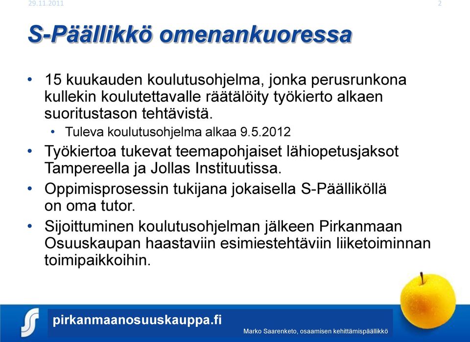 työkierto alkaen suoritustason tehtävistä. Tuleva koulutusohjelma alkaa 9.5.