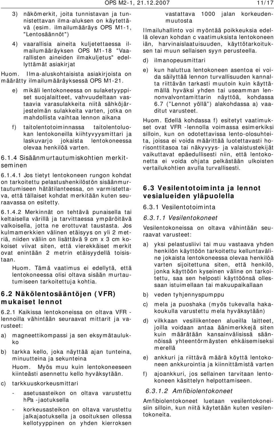 Ilma-aluskohtaisista asiakirjoista on määrätty ilmailumääräyksessä OPS M1-21.