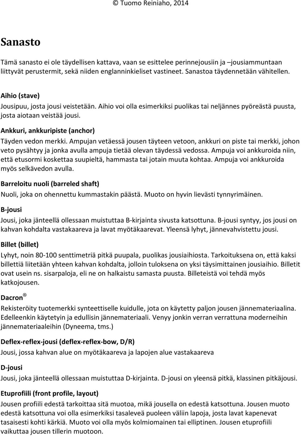 Ampujan vetäessä jousen täyteen vetoon, ankkuri on piste tai merkki, johon veto pysähtyy ja jonka avulla ampuja tietää olevan täydessä vedossa.