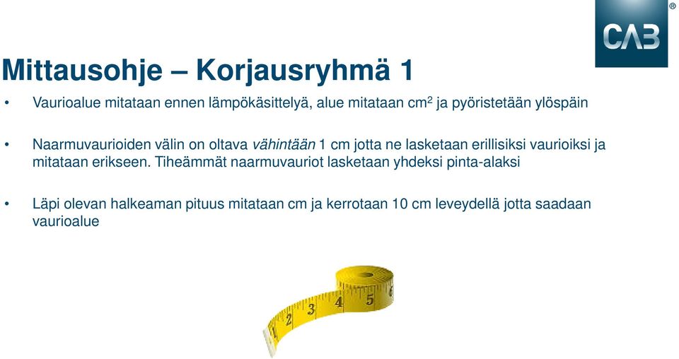 erillisiksi vaurioiksi ja mitataan erikseen.
