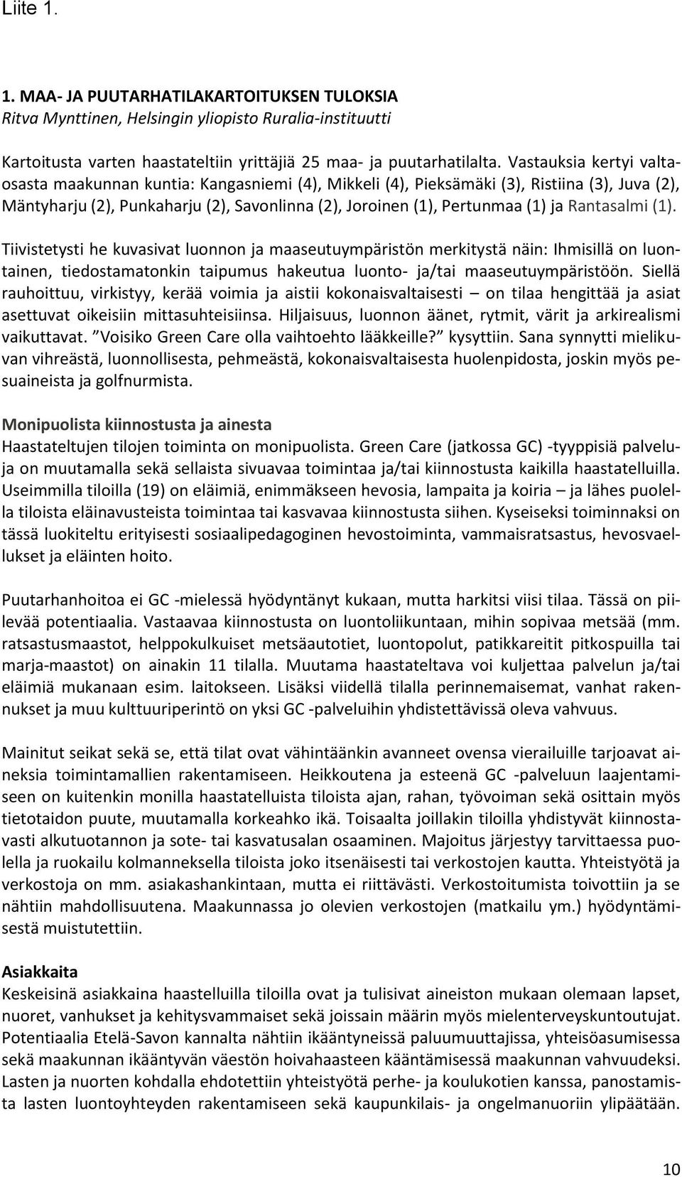 Rantasalmi (1). Tiivistetysti he kuvasivat luonnon ja maaseutuympäristön merkitystä näin: Ihmisillä on luontainen, tiedostamatonkin taipumus hakeutua luonto- ja/tai maaseutuympäristöön.