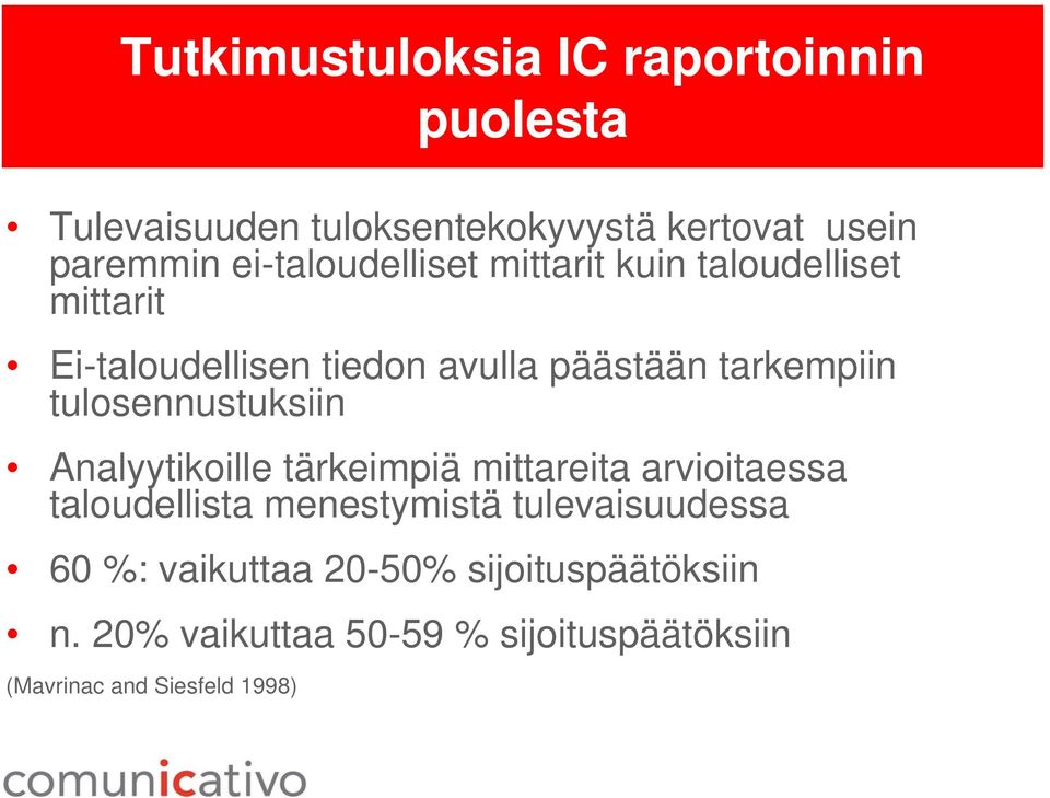 tulosennustuksiin Analyytikoille tärkeimpiä mittareita arvioitaessa taloudellista menestymistä