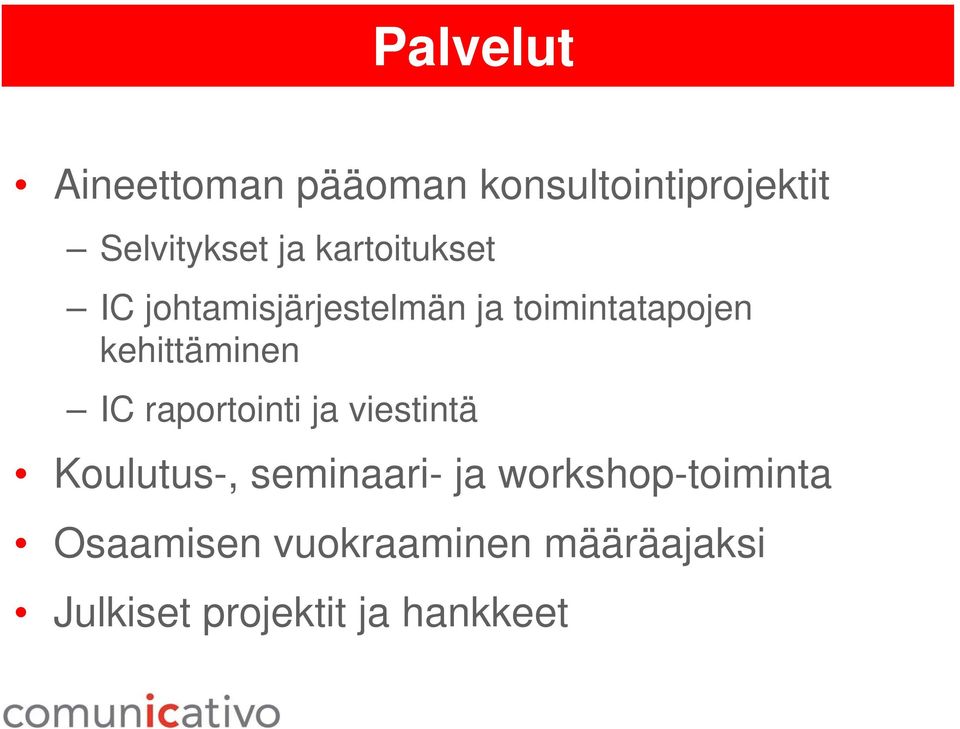 kehittäminen IC raportointi ja viestintä Koulutus-, seminaari- ja