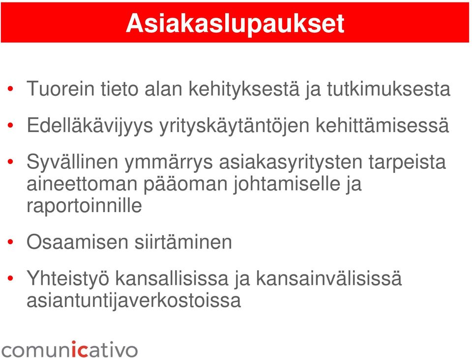 asiakasyritysten tarpeista aineettoman pääoman johtamiselle ja