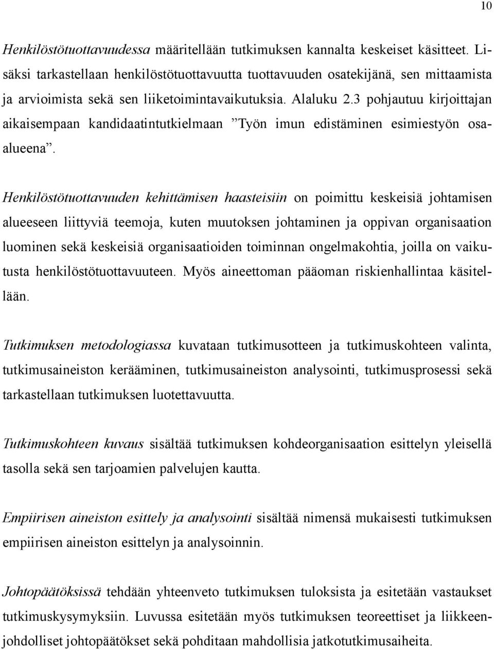 3 pohjautuu kirjoittajan aikaisempaan kandidaatintutkielmaan Työn imun edistäminen esimiestyön osaalueena.