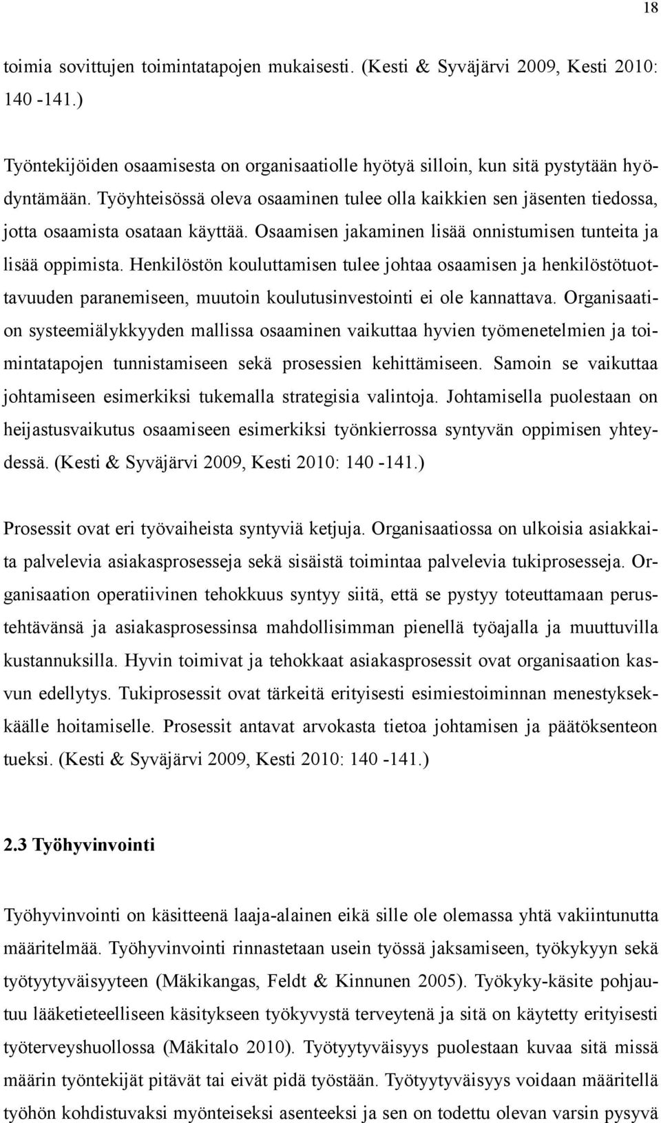 Henkilöstön kouluttamisen tulee johtaa osaamisen ja henkilöstötuottavuuden paranemiseen, muutoin koulutusinvestointi ei ole kannattava.