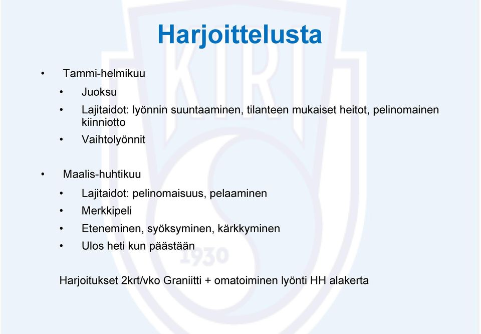 Lajitaidot: pelinomaisuus, pelaaminen Merkkipeli Eteneminen, syöksyminen,