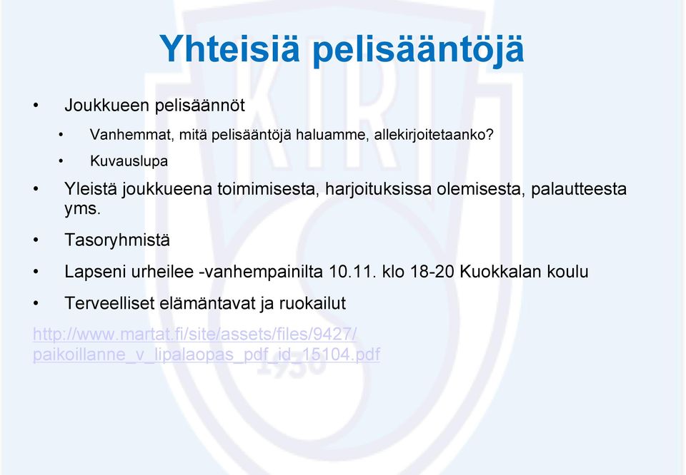 Kuvauslupa Yleistä joukkueena toimimisesta, harjoituksissa olemisesta, palautteesta yms.