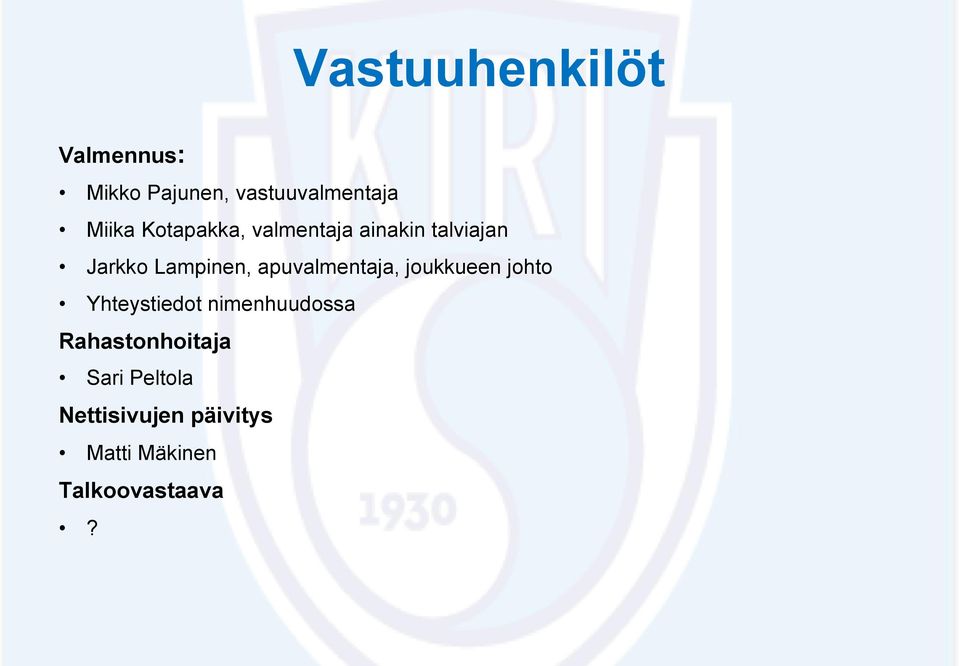 apuvalmentaja, joukkueen johto Yhteystiedot nimenhuudossa