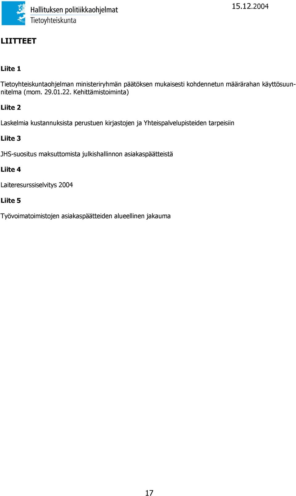 Kehittämistoiminta) Liite 2 Laskelmia kustannuksista perustuen kirjastojen ja Yhteispalvelupisteiden