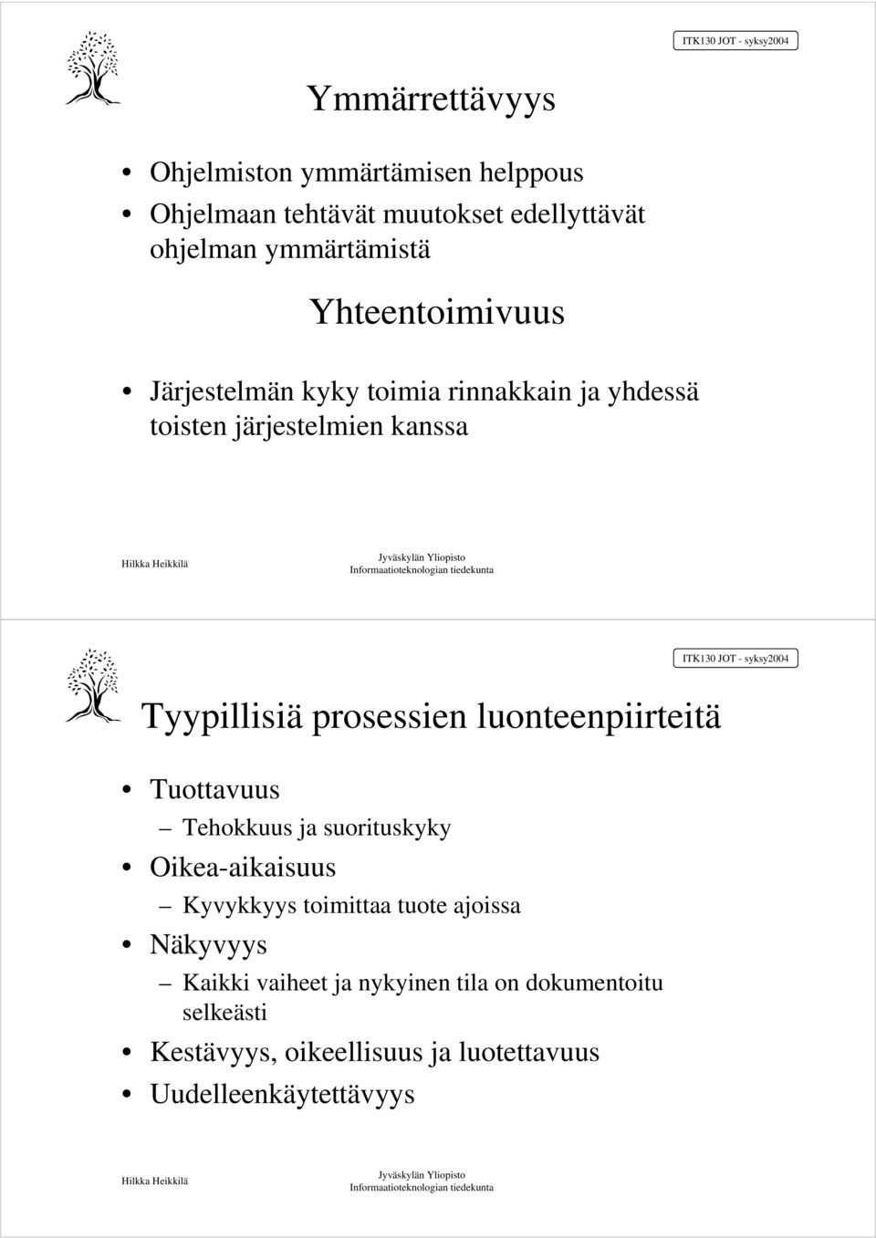 luonteenpiirteitä Tuottavuus Tehokkuus ja suorituskyky Oikea-aikaisuus Kyvykkyys toimittaa tuote ajoissa Näkyvyys