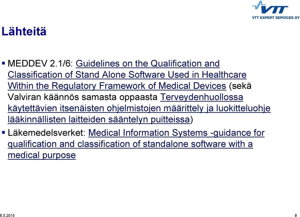 Framework of Medical Devices (sekä Valviran käännös samasta oppaasta Terveydenhuollossa käytettävien itsenäisten