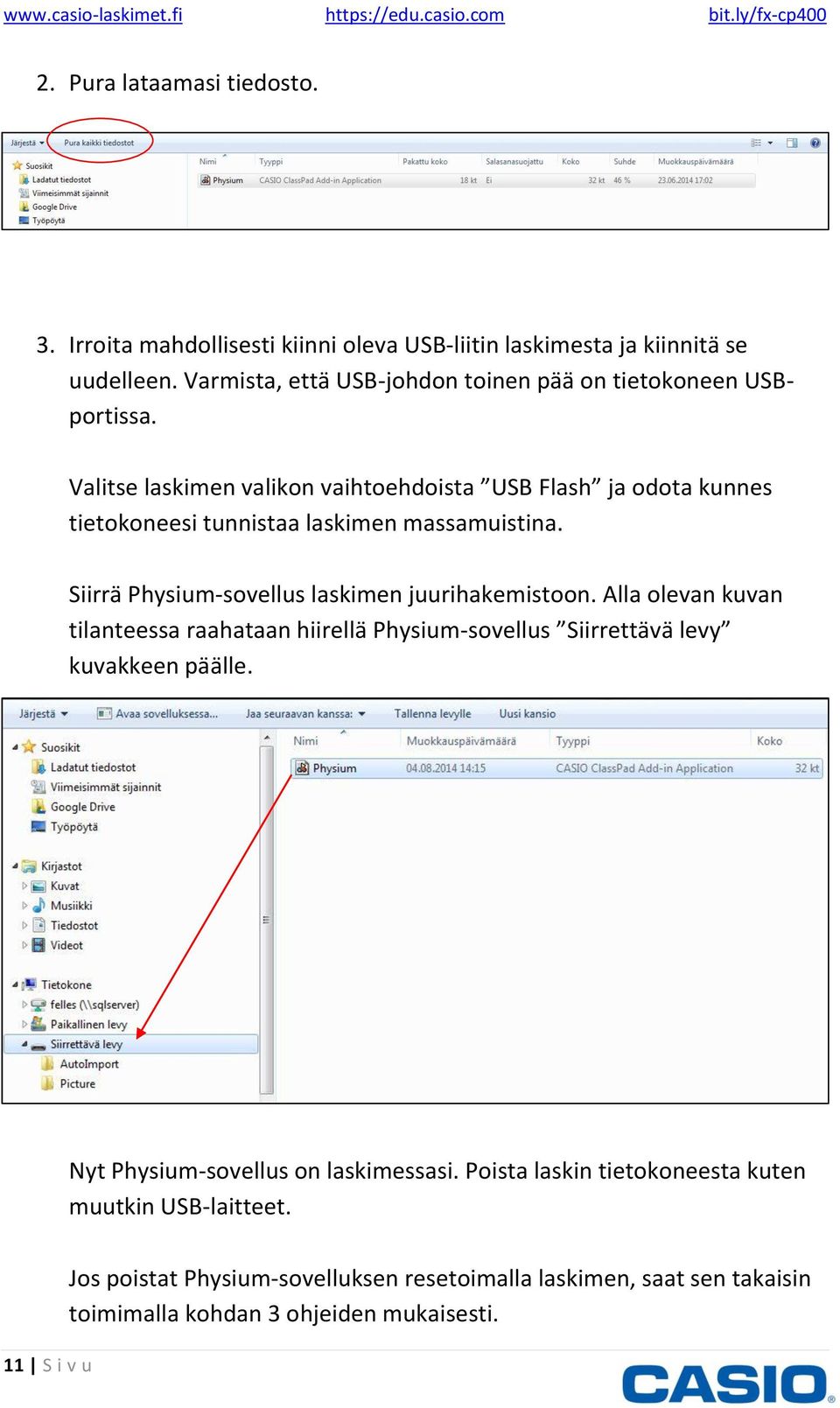 Valitse laskimen valikon vaihtoehdoista USB Flash ja odota kunnes tietokoneesi tunnistaa laskimen massamuistina. Siirrä Physium-sovellus laskimen juurihakemistoon.