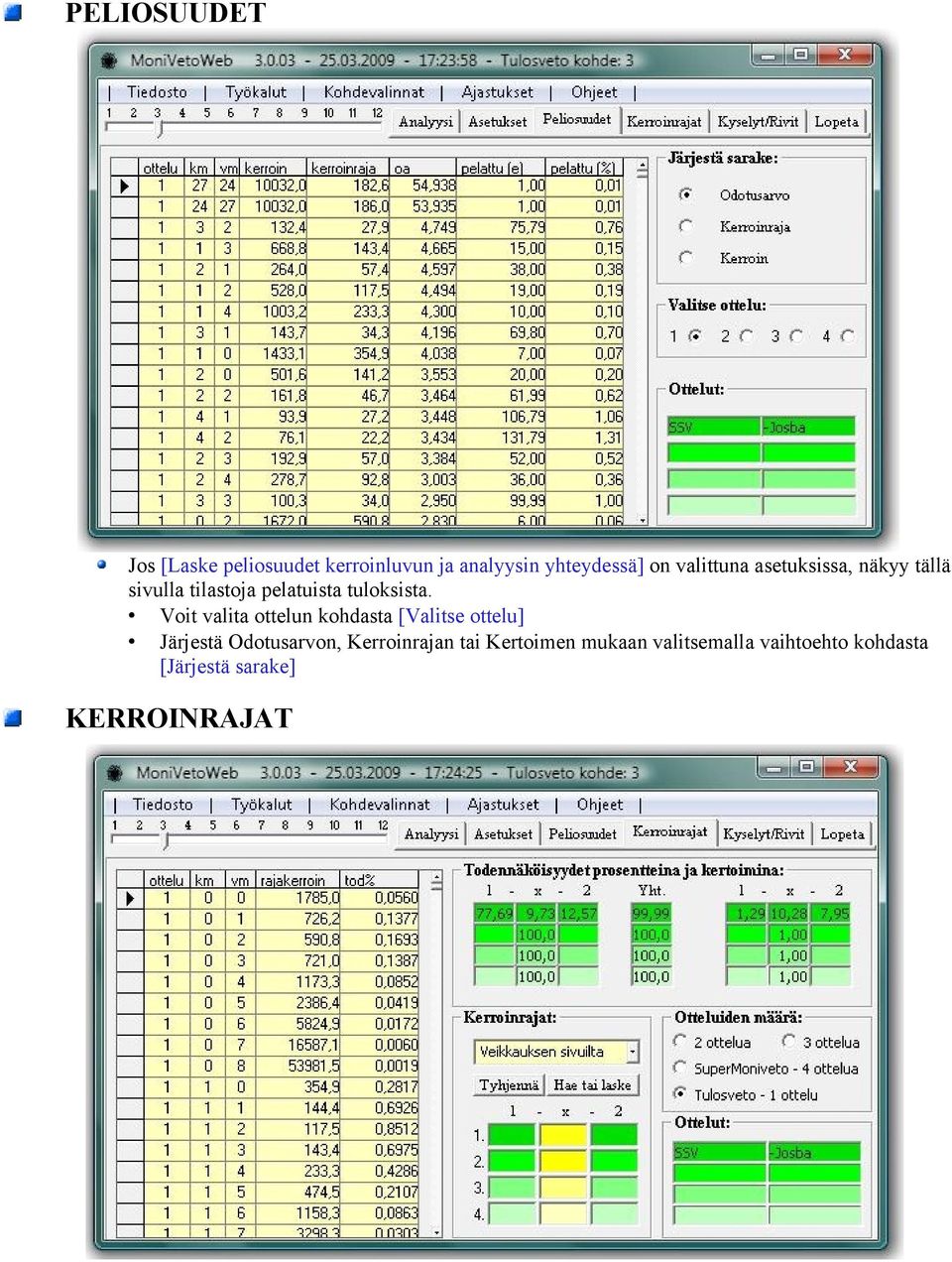 Voit valita ottelun kohdasta [Valitse ottelu] Järjestä Odotusarvon,