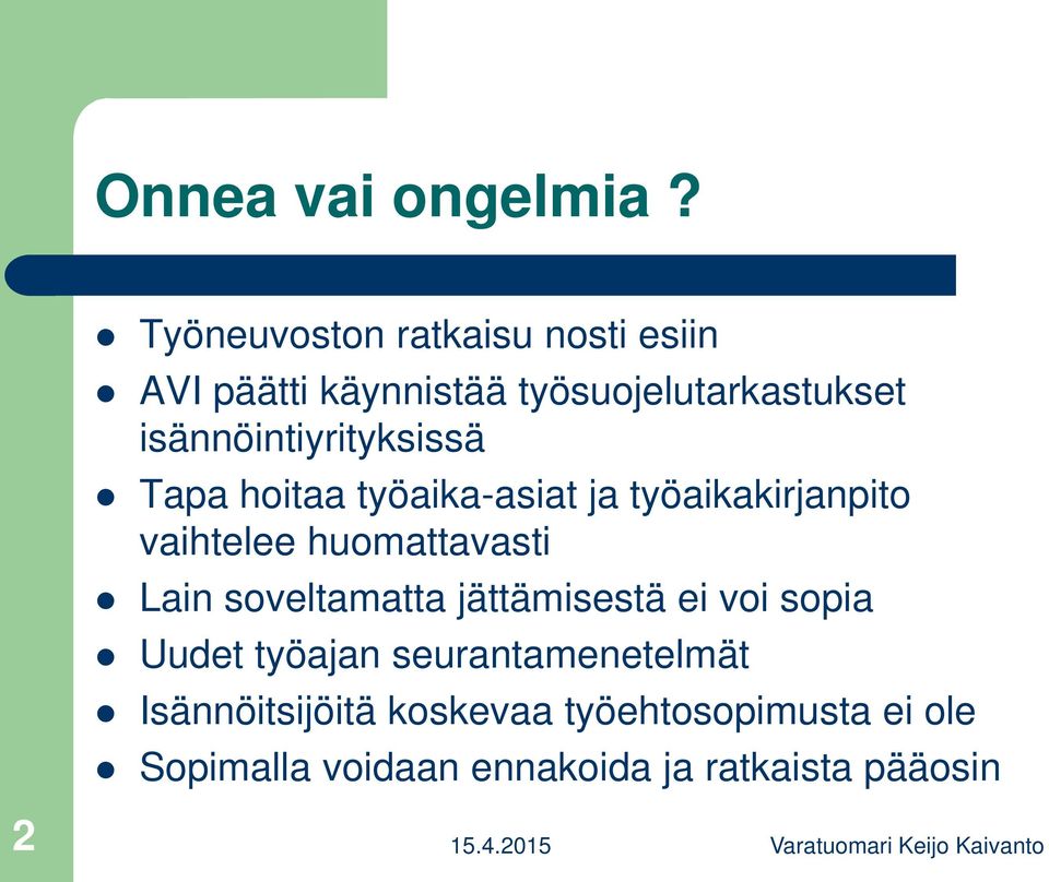 isännöintiyrityksissä Tapa hoitaa työaika-asiat ja työaikakirjanpito vaihtelee huomattavasti