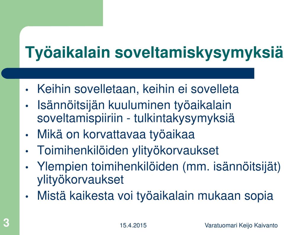 on korvattavaa työaikaa Toimihenkilöiden ylityökorvaukset Ylempien