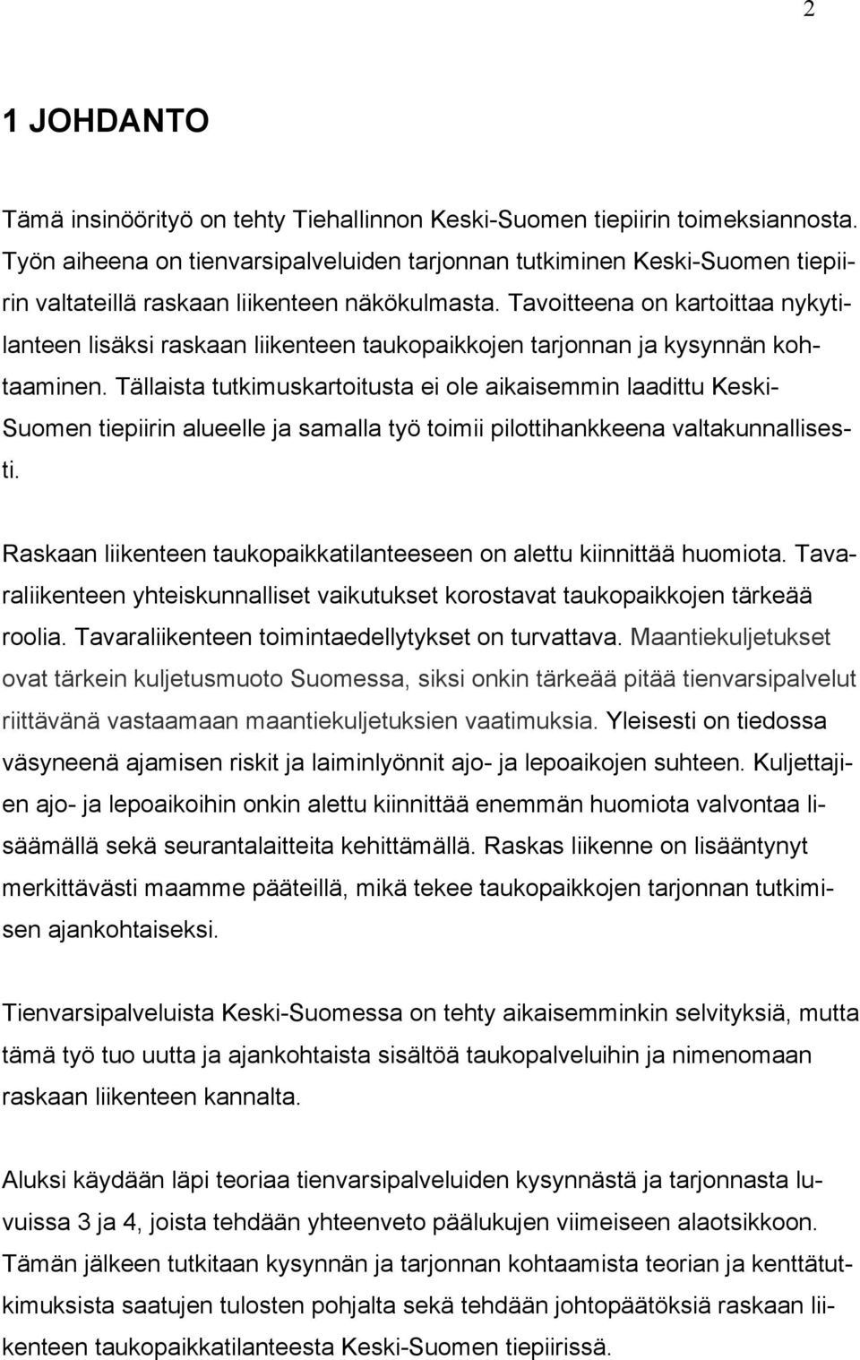 Tavoitteena on kartoittaa nykytilanteen lisäksi raskaan liikenteen taukopaikkojen tarjonnan ja kysynnän kohtaaminen.