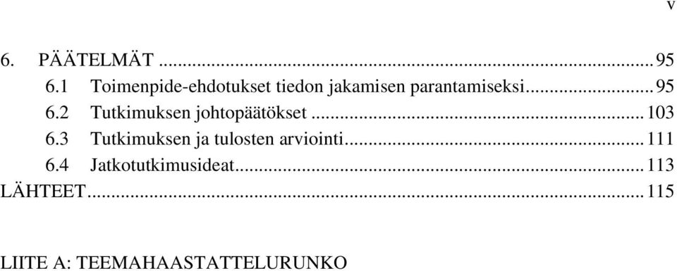 .. 95 6.2 Tutkimuksen johtopäätökset... 103 6.