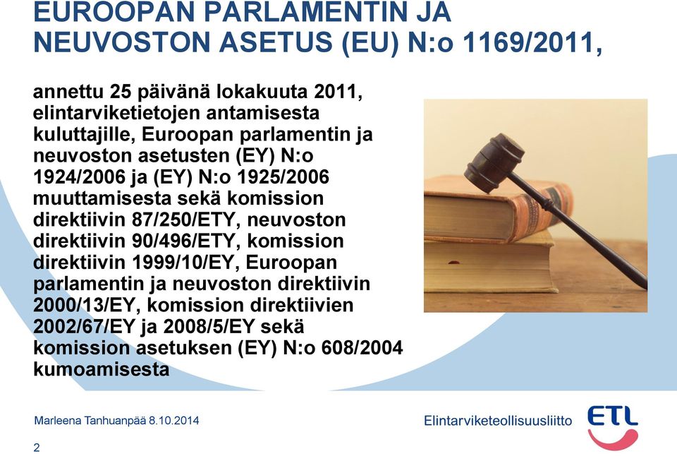 direktiivin 87/250/ETY, neuvoston direktiivin 90/496/ETY, komission direktiivin 1999/10/EY, Euroopan parlamentin ja neuvoston