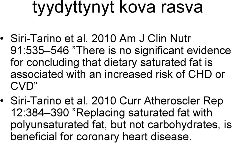 saturated fat is associated with an increased risk of CHD or CVD Siri-Tarino et al.