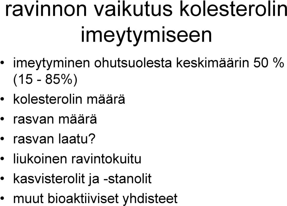 kolesterolin määrä rasvan määrä rasvan laatu?