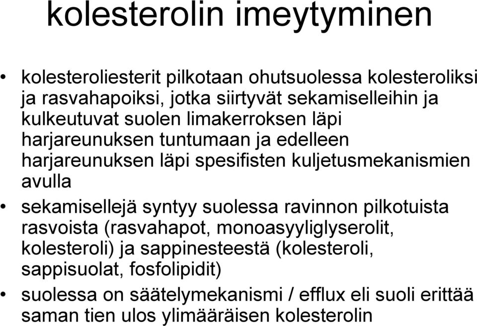 avulla sekamisellejä syntyy suolessa ravinnon pilkotuista rasvoista (rasvahapot, monoasyyliglyserolit, kolesteroli) ja sappinesteestä