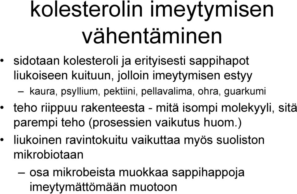 riippuu rakenteesta - mitä isompi molekyyli, sitä parempi teho (prosessien vaikutus huom.