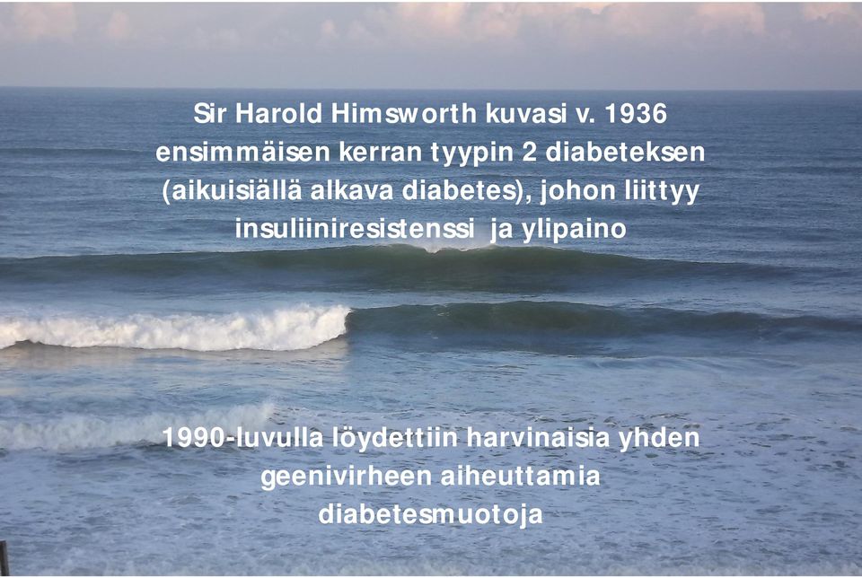 alkava diabetes), johon liittyy insuliiniresistenssi ja