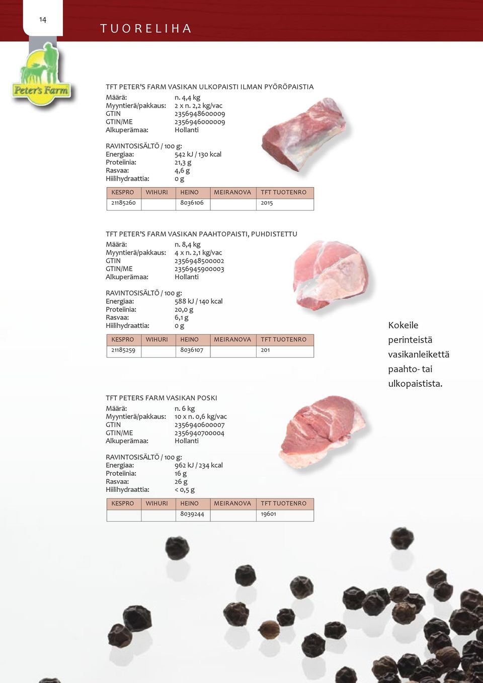 8,4 kg Myyntierä/pakkaus: 4 x n.