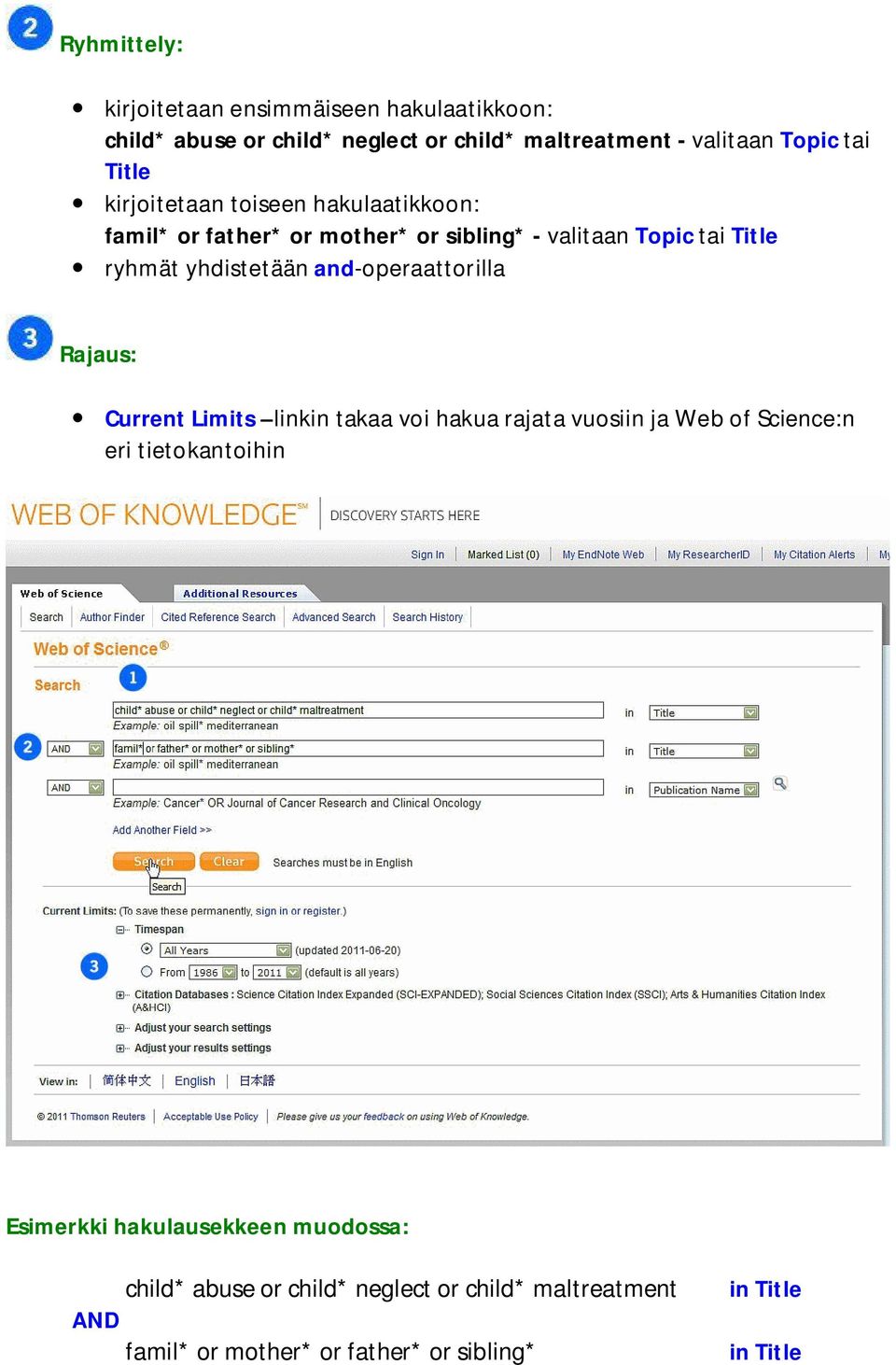operaattorilla Rajaus: Current Limits linkin takaa voi hakua rajata vuosiin ja Web of Science:n eri tietokantoihin Esimerkki