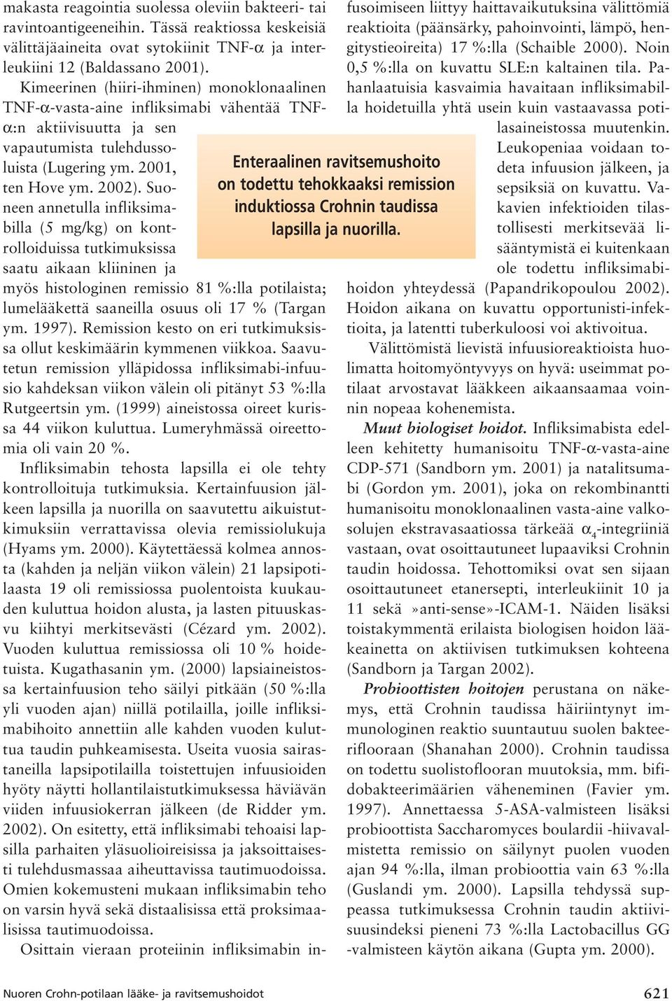 taudissa lapsilla ja nuorilla. vapautumista tulehdussoluista (Lugering ym. 2001, ten Hove ym. 2002).