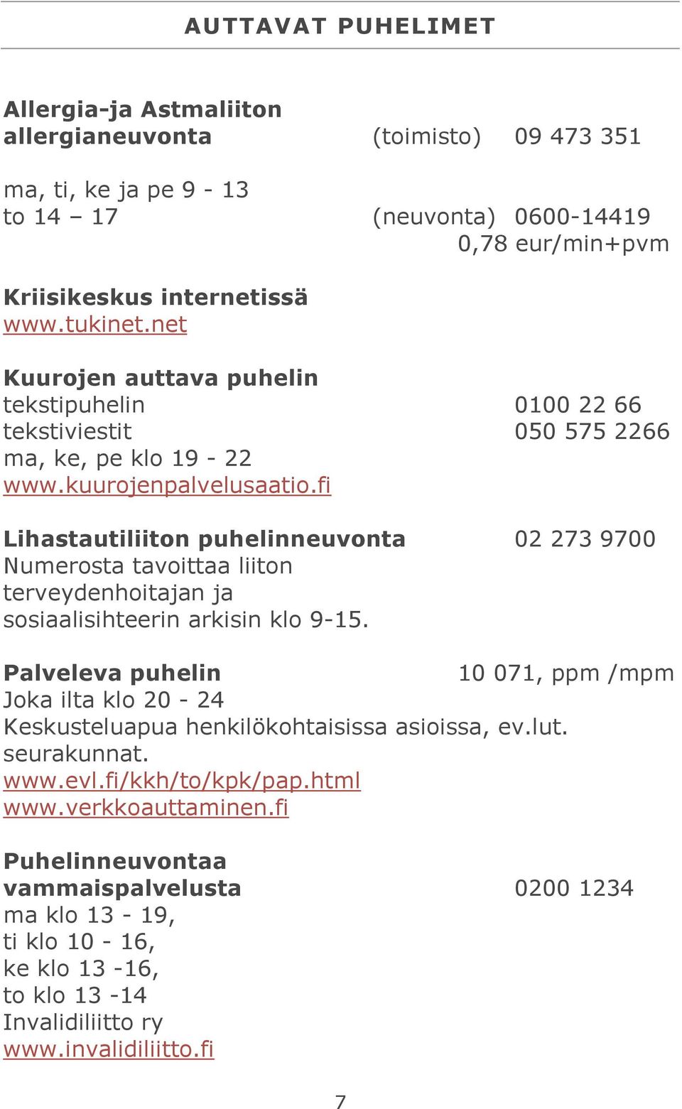 fi Lihastautiliiton puhelinneuvonta 02 273 9700 Numerosta tavoittaa liiton terveydenhoitajan ja sosiaalisihteerin arkisin klo 9-15.