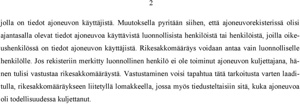 joilla oikeushenkilössä on tiedot ajoneuvon käyttäjistä. Rikesakkomääräys voidaan antaa vain luonnolliselle henkilölle.