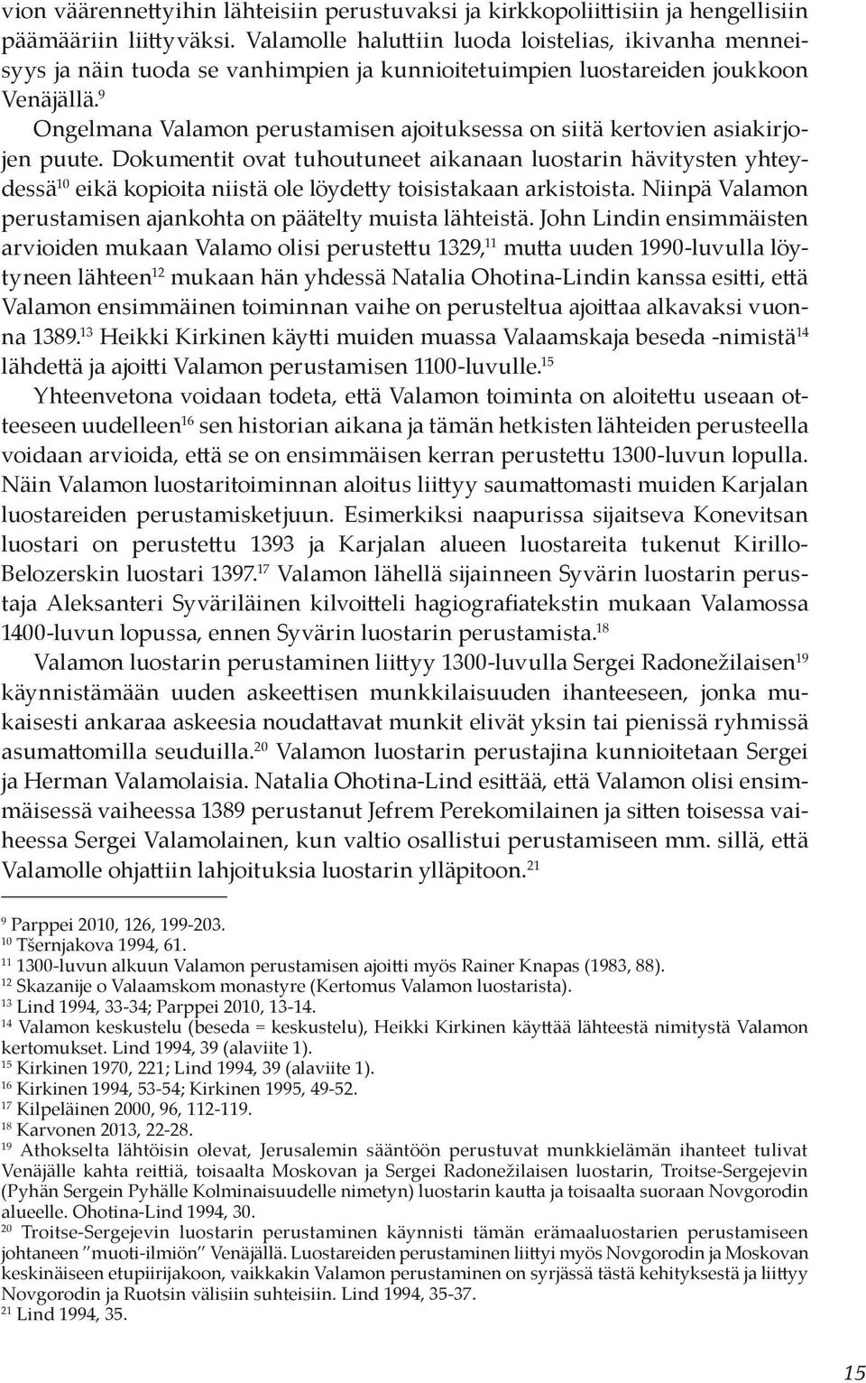 9 Ongelmana Valamon perustamisen ajoituksessa on siitä kertovien asiakirjojen puute.