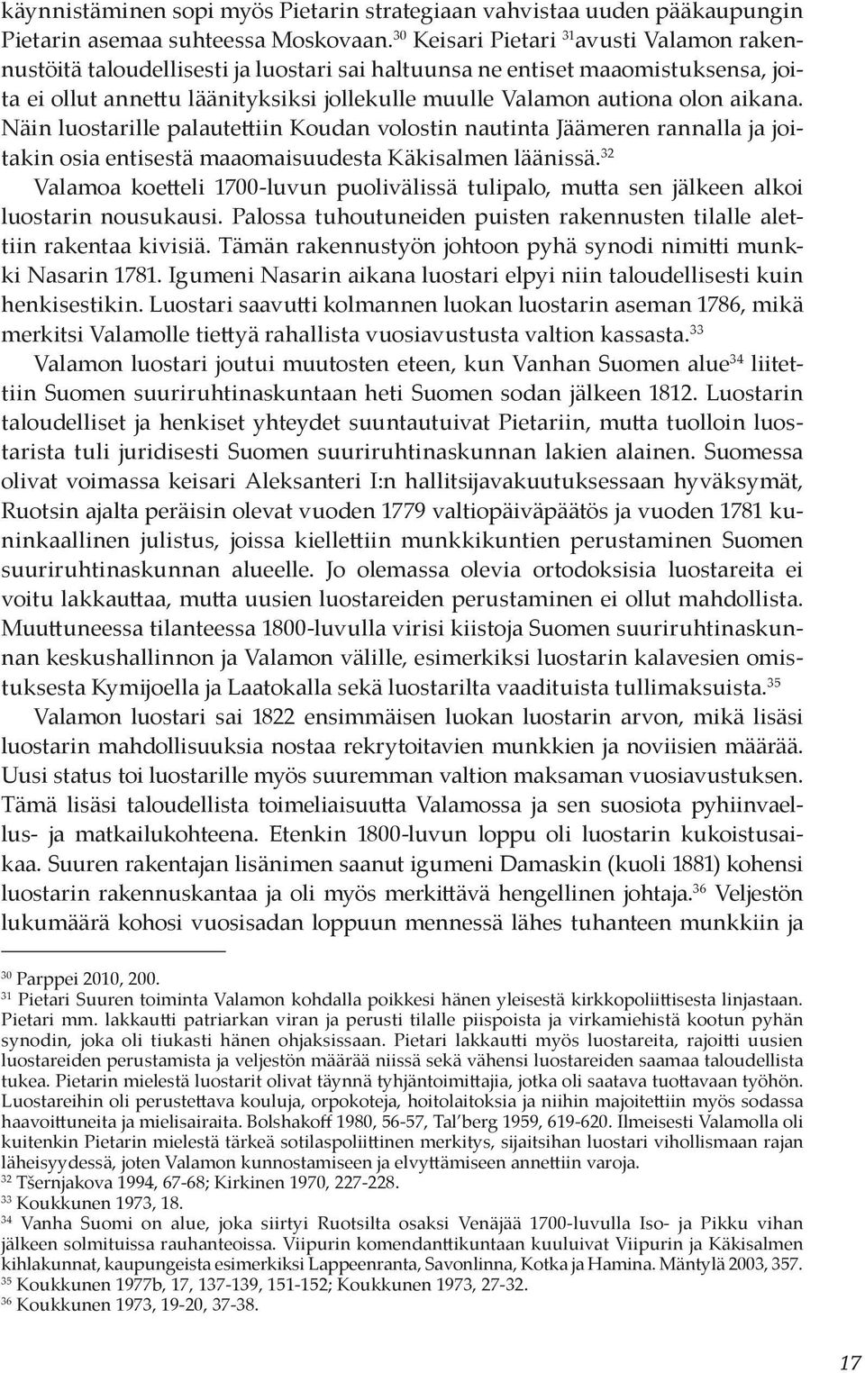 aikana. Näin luostarille palautettiin Koudan volostin nautinta Jäämeren rannalla ja joitakin osia entisestä maaomaisuudesta Käkisalmen läänissä.