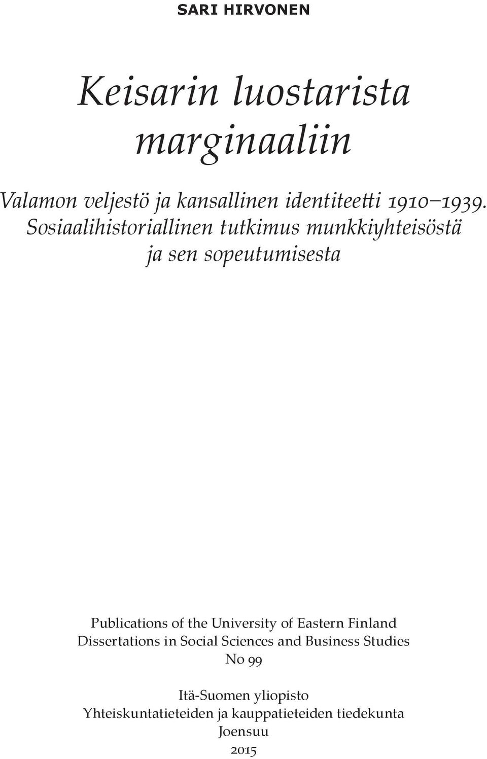 Sosiaalihistoriallinen tutkimus munkkiyhteisöstä ja sen sopeutumisesta Publications of the