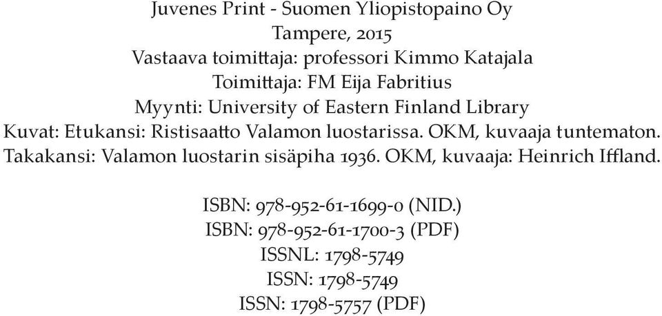 Valamon luostarissa. OKM, kuvaaja tuntematon. Takakansi: Valamon luostarin sisäpiha 1936.