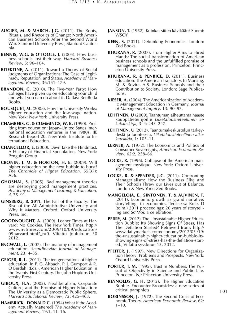 Toward a Theory of Social Judgments of Organizations: The Case of Legitimacy, Reputation, and Status. Academy of Management Review, 36:151 179. BRANDON, C. (2010).