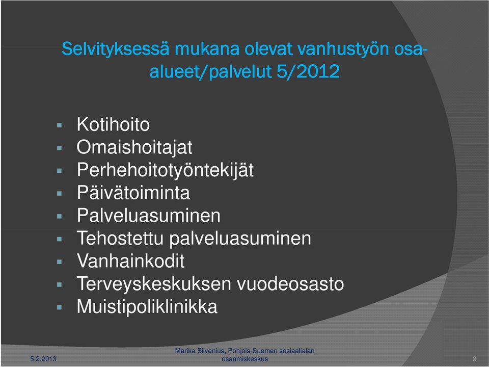 Päivätoiminta Palveluasuminen Tehostettu palveluasuminen