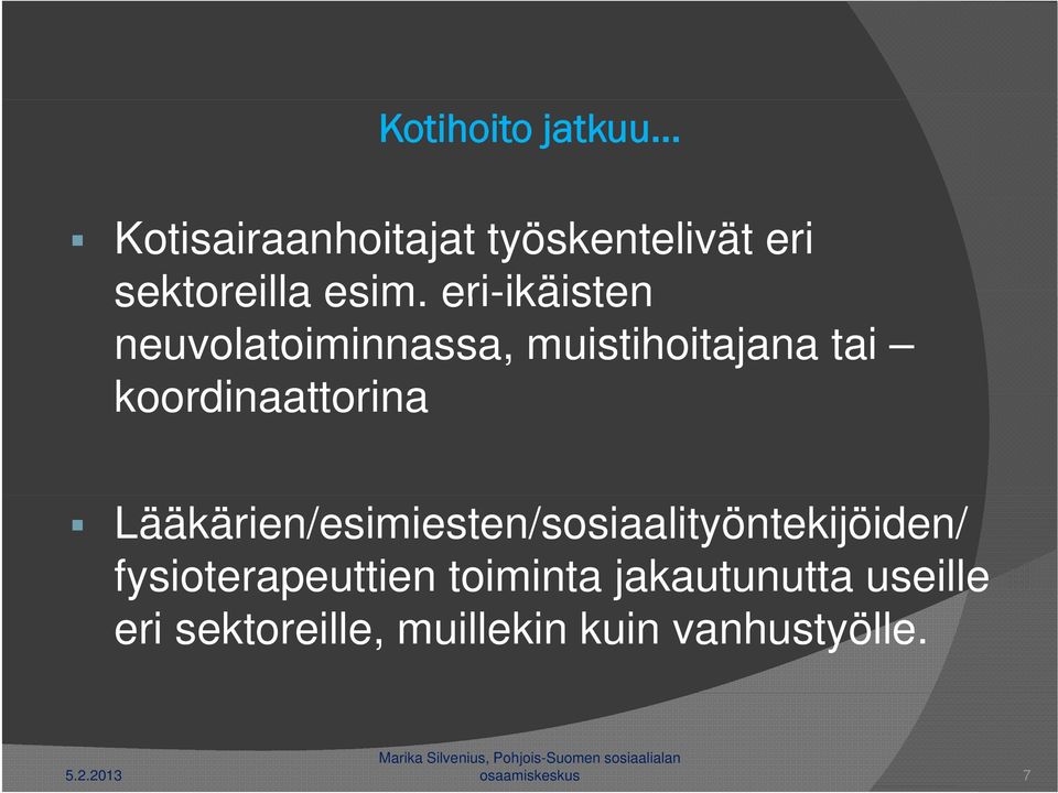 koordinaattorina Lääkärien/esimiesten/sosiaalityöntekijöiden/