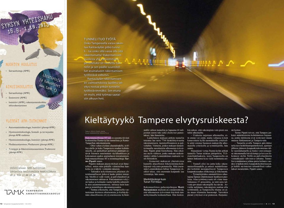 fi Tunneli tuo työtä Onko Tampereella varaa rakentaa Rantaväylän pitkä tunneli tai onko sillä varaa olla sitä rakentamatta?