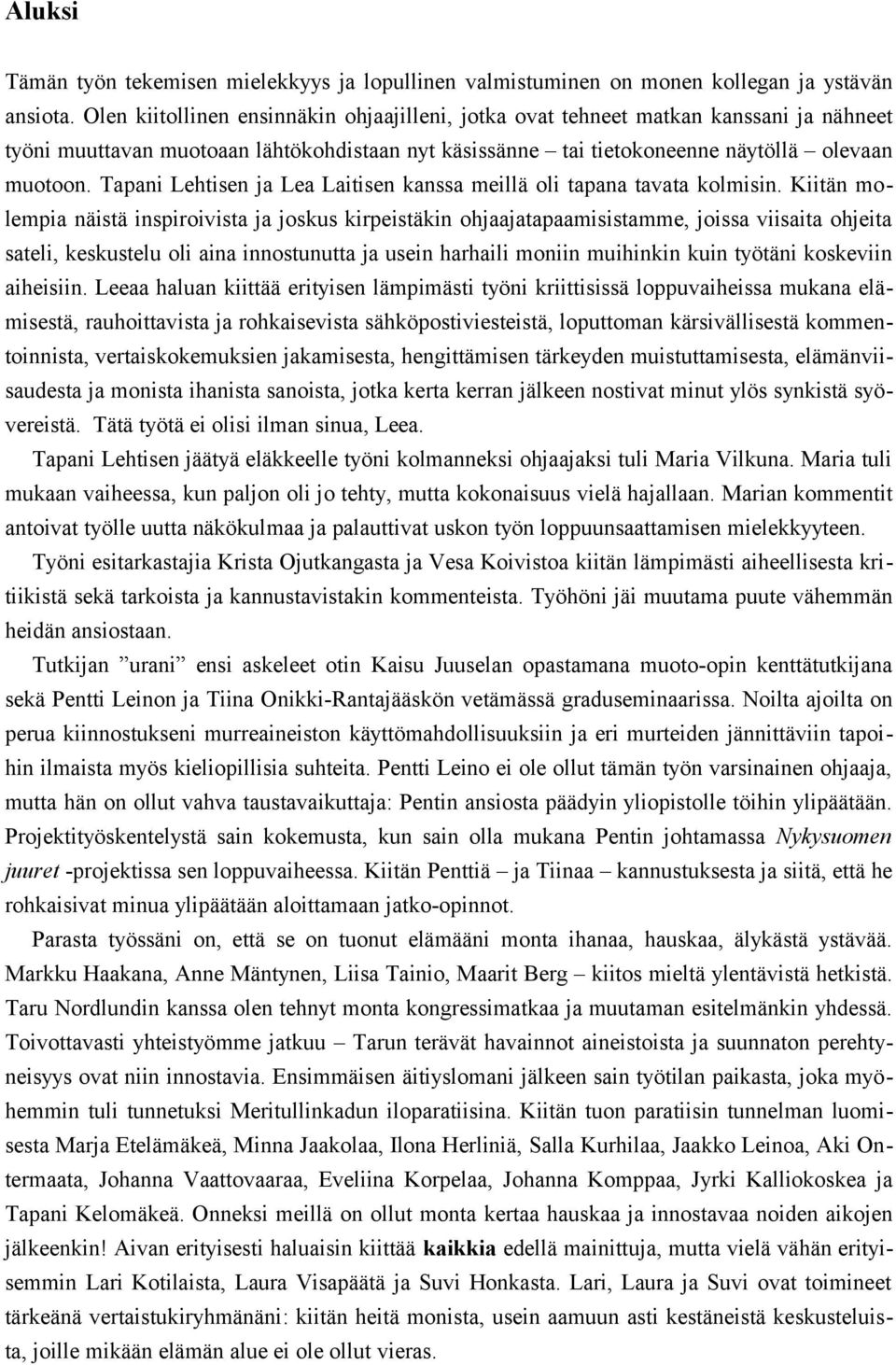 Tapani Lehtisen ja Lea Laitisen kanssa meillä oli tapana tavata kolmisin.
