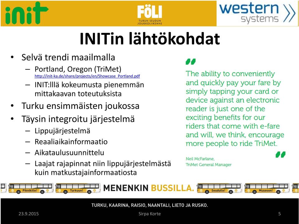 pdf INIT:lllä kokeumusta pienemmän mittakaavan toteutuksista Turku ensimmäisten joukossa Täysin