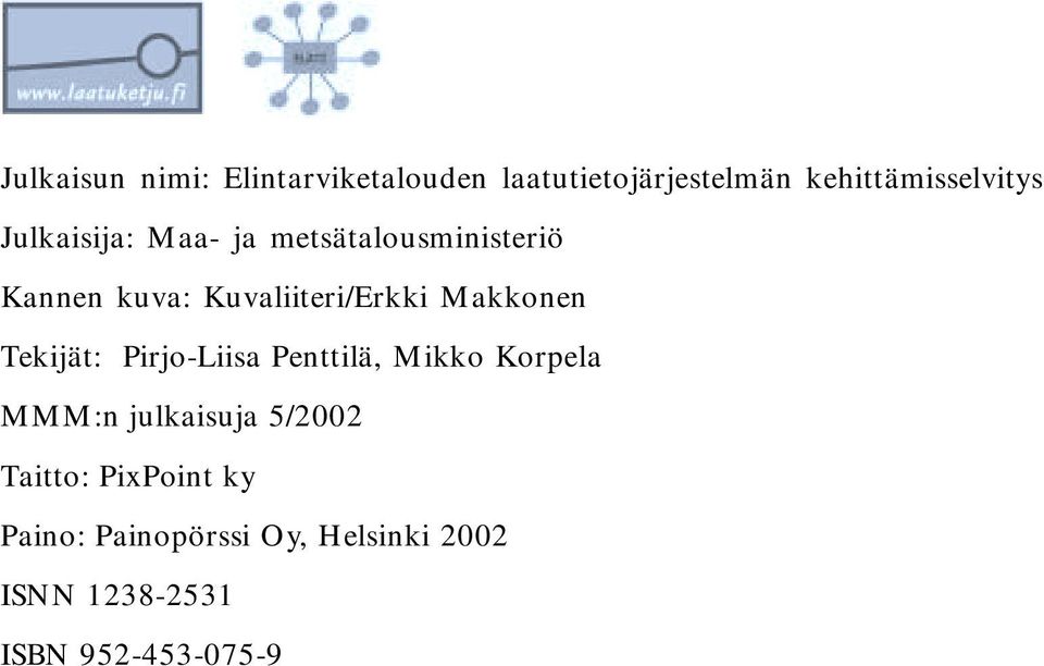 Makkonen Tekijät: Pirjo-Liisa Penttilä, Mikko Korpela MMM:n julkaisuja 5/2002