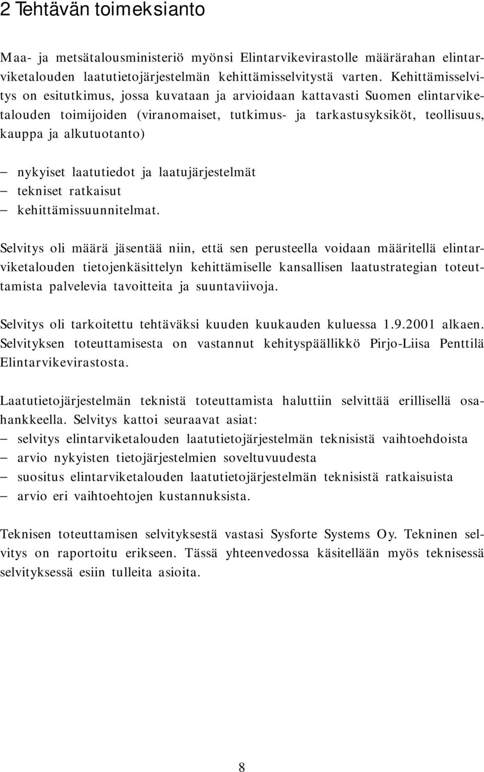 nykyiset laatutiedot ja laatujärjestelmät tekniset ratkaisut kehittämissuunnitelmat.