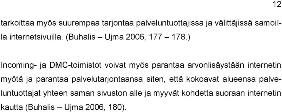 ) 12 Incoming- ja DMC-toimistot voivat myös parantaa arvonlisäystään internetin myötä ja parantaa