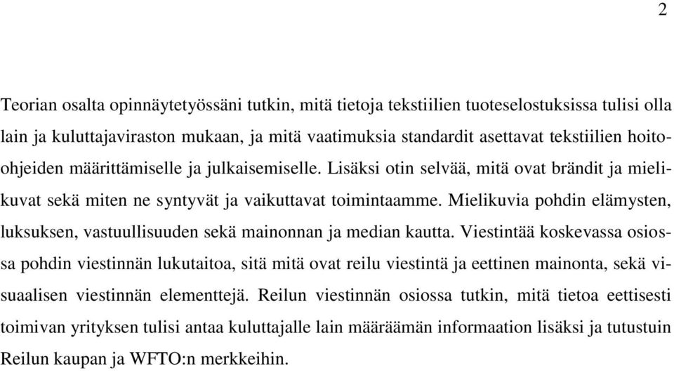 Mielikuvia pohdin elämysten, luksuksen, vastuullisuuden sekä mainonnan ja median kautta.