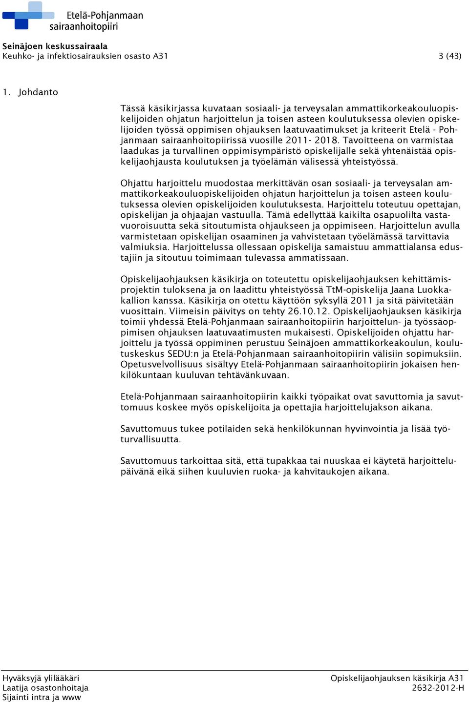 laatuvaatimukset ja kriteerit Etelä - Pohjanmaan sairaanhoitopiirissä vuosille 2011-2018.