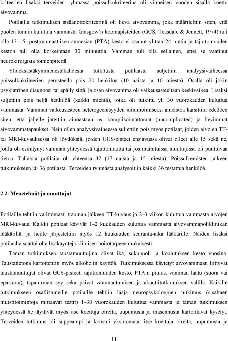 15, posttraumaattisen amnesian (PTA) kesto ei saanut ylittää 24 tuntia ja tajuttomuuden keston tuli olla korkeintaan 30 minuuttia.