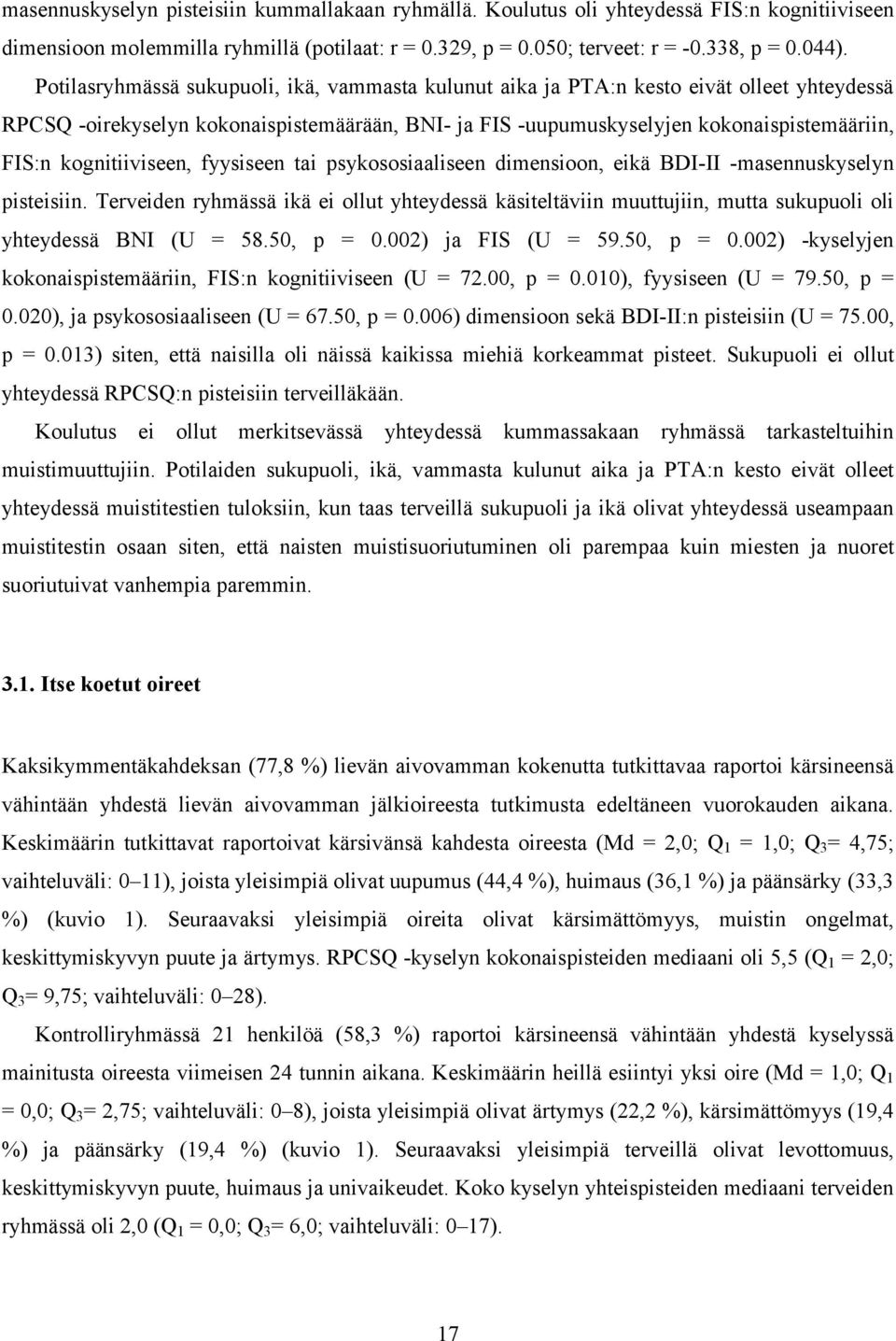 kognitiiviseen, fyysiseen tai psykososiaaliseen dimensioon, eikä BDI-II -masennuskyselyn pisteisiin.